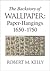 The Backstory of Wallpaper: Paper-Hangings 1650-1750