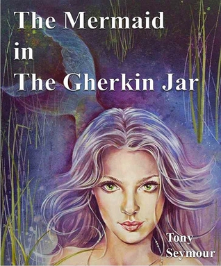The Mermaid in the Gherkin Jar