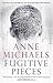 Fugitive Pieces by Anne  Michaels