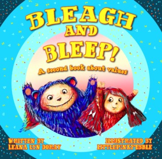BLEAGH AND BLEEP! A Second Book About Values