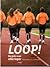 Loop! De Gids Voor Elke Loper, Van 0 Naar 5, 10, 15 En 20 Km
