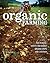 Organic Farming: How to Raise, Certify, and Market Organic Crops and Livestock