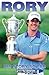 Rory McIlroy: His Story So Far