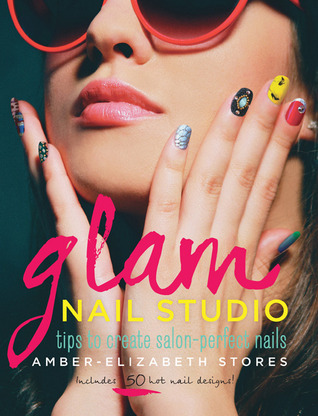 Glam Nail Studio: Tips to Create Salon Perfect Nails
