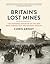 Britain's Lost Mines: The V...