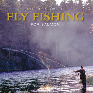 Little Book of Fly Fishing for Salmon in Rivers & Streams