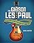 The Gibson Les Paul: The Illustrated Story of the Guitar That Changed Rock