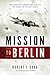 Mission to Berlin by Robert F. Dorr