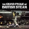 The Grand Finale of British Steam (Little Books)