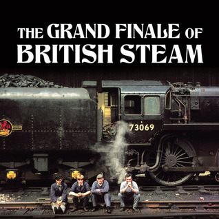 The Grand Finale of British Steam (Little Books)