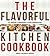 The Flavorful Kitchen Cookbook: 101 Amazing Ingredient Flavor Combinations (Reprint of The Cook's Book of Intense Flavors)