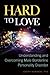 Hard to Love: Understanding and Overcoming Male Borderline Personality Disorder