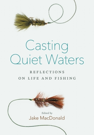 Casting Quiet Waters: Reflections on Life and Fishing (Paperback)