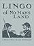 Lingo of No Man's Land: A World War I Slang Dictionary