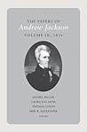 The Papers of Andrew Jackson, Volume 9: 1831 The Papers of Andrew Jackson, Volume 9: 1831