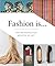 Fashion Is...