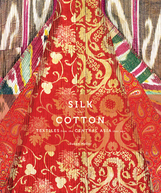 Silk and Cotton: Textiles from the Central Asia that Was (Hardcover)