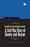 Incident at the Otterville Station: A Civil War Story of Slavery and Rescue