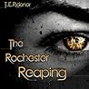 The Rochester Reaping by T.E. Ridener The Rochester Reaping by T.E. Ridener