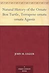 Natural History of the Ornate Box Turtle, Terrapene ornata ornata Agassiz