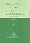 Piplanwala Stories and Reminiscences Piplanwala Stories and Reminiscences