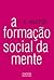 A formação social da mente by Lev Semyonovich Vygotsky