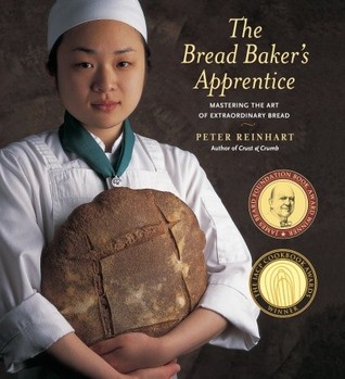 The Bread Baker's Apprentice: Mastering the Art of Extraordinary Bread [A Baking Book]