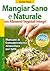 Mangiar sano e naturale con alimenti vegetali integrali