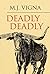 Deadly Deadly by M.J. Vigna