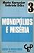 Monopólios e miséria , CEP 3