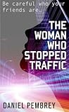 The Woman Who Stopped Traffic by Daniel Pembrey