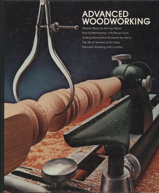 Advanced Woodworking by Time Life Book Editors (1985-05-03)