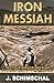 Iron Messiah by J. Schimschal