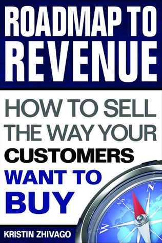 Roadmap to Revenue: How to Sell the Way Your Customers Want to Buy (Hardcover)