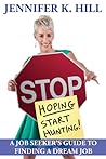 Stop Hoping... Start Hunting! by Jennifer Kristen Hill