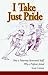 I Take Just Pride: How a Fr...