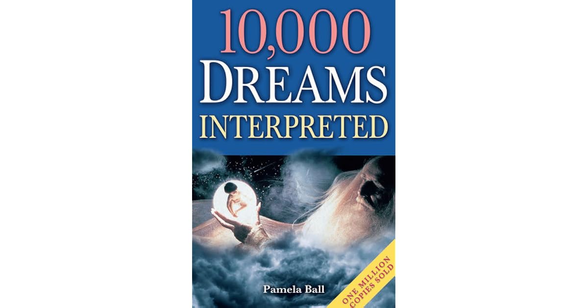 10,000 Dreams Explained by Pamela Ball