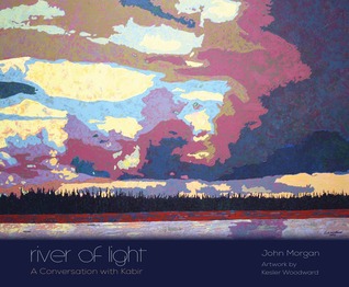 River of Light: A Conversation with Kabir (The Alaska Literary Series)