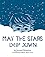 May the Stars Drip Down