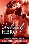 Unlikely Hero by Kemmie Michaels