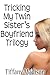 Tricking My Twin Sister's Boyfriend Trilogy