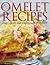 Omelet Recipes - Easy, Quick And Deliciously Yummy!