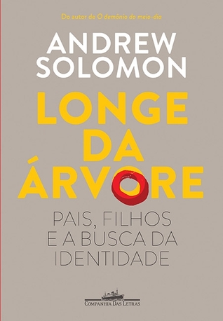 Longe da Árvore: Pais, Filhos e a Busca da Identidade
