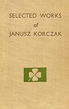 Selected Works of Janusz Korczak by Janusz Korczak