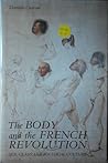 The Body and the French Revolution: Sex, Class, and Political Culture