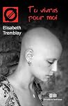 Tu vivras pour moi by Elisabeth Tremblay