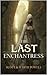 The Last Enchantress