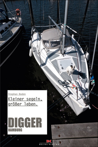 Digger Hamburg: Kleiner segeln, größer leben (Hardcover)