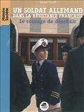 Un soldat allemand dans la Résistance française : le courage de désobéir