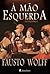 À Mão Esquerda by Fausto Wolff À Mão Esquerda by Fausto Wolff